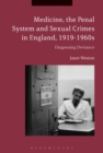 Image for Medicine, the Penal System and Sexual Crimes in England, 1919-1960s