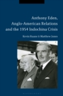 Image for Anthony Eden, Anglo-American Relations and the 1954 Indochina Crisis