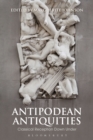 Image for Antipodean antiquities: classical reception down under