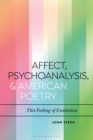 Image for Affect, psychoanalysis, and American poetry  : this feeling of exaltation