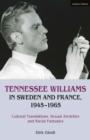 Image for Tennessee Williams in Sweden and France, 1945-1965: cultural translations, sexual anxieties and racial fantasies