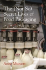 Image for The (Not So) Secret Lives of Food Packaging
