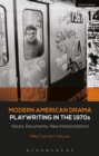 Image for Modern American drama: playwriting in the 1970s: voices, documents, new interpretations