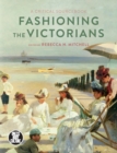 Image for Fashioning the Victorians  : a critical sourcebook