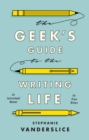 Image for The Geek’s Guide to the Writing Life