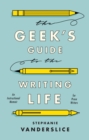 Image for Geek&#39;s Guide to the Writing Life