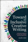 Image for Toward an inclusive creative writing  : threshold concepts to guide the literary curriculum