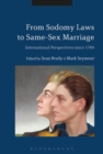 Image for From sodomy laws to same-sex marriage: international perspectives since 1789