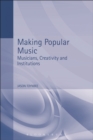 Image for Making popular music: musicians, creativity and institutions