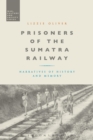 Image for Prisoners of the Sumatra Railway  : narratives of history and memory