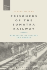 Image for Prisoners of the Sumatra Railway: narratives of history and memory