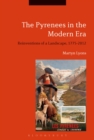 Image for The Pyrenees in the modern era  : reinventions of a landscape, 1775-2012
