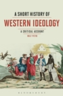 Image for A short history of Western ideology  : a critical account