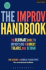 Image for The improv handbook: the ultimate guide to improvising in theatre, comedy, and beyond