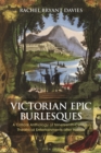 Image for Victorian epic burlesques: a critical anthology of nineteenth-century theatrical entertainments after Homer