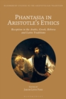 Image for Phantasia in Aristotle&#39;s ethics  : reception in the Arabic, Greek, Hebrew and Latin traditions
