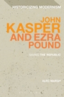 Image for John Kasper and Ezra Pound  : saving the republic