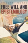 Image for Free will and epistemology: a defence of the transcendental argument for freedom