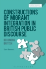 Image for Constructions of migrant integration in British public discourse: becoming British