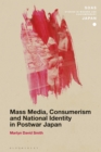 Image for Mass media, consumerism and national identity in postwar Japan