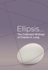 Image for The collected writings of Charles H. Long: ellipsis