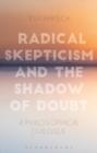 Image for Radical skepticism and the shadow of doubt: a philosophical dialogue