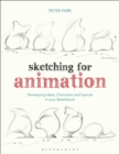 Image for Sketching for animation: developing ideas, characters and layouts in your sketchbook