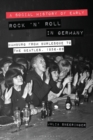 Image for A social history of early rock &#39;n&#39; roll in Germany: Hamburg from burlesque to the Beatles, 1956-69