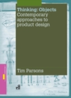 Image for Thinking, objects: contemporary approaches to product design
