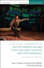 Image for Critical companion to Native American and First Nations theatre and performance  : Indigenous spaces