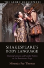 Image for Shakespeare&#39;s body language: shaming gestures and gender politics on the Renaissance stage
