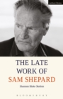 Image for The late work of Sam Shepard