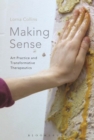 Image for Making sense  : art practice and transformative therapeutics