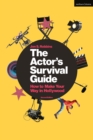 Image for The actor&#39;s survival guide: how to make your way in Hollywood