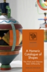 Image for A Homeric catalogue of shapes: the Iliad and Odyssey seen differently