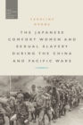 Image for The Japanese comfort women and sexual slavery during the China and Pacific wars