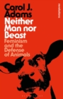 Image for Neither man nor beast: feminism and the defense of animals