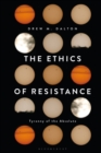 Image for The ethics of resistance: tyranny of the absolute
