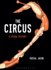 Image for The circus  : a visual history