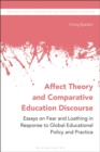Image for Affect Theory and Comparative Education Discourse: Essays On Fear and Loathing in Response to Global Educational Policy and Practice