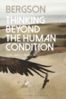 Image for Bergson  : thinking beyond the human condition