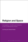 Image for Religion and space  : competition, conflict, and violence in the contemporary world