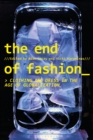 Image for The end of fashion: clothing and dress in the age of globalization