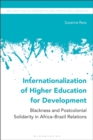 Image for Internationalization of higher education for development: blackness and postcolonial solidarity in Africa-Brazil relations