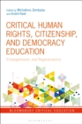 Image for Critical human rights, citizenship, and democracy education  : entanglements and regenerations