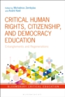 Image for Critical human rights, citizenship, and democracy education: entanglements and regenerations