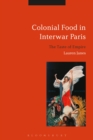 Image for Colonial food in interwar Paris  : the taste of empire