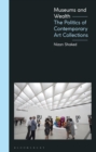 Image for Museums and wealth  : the politics of contemporary art collections