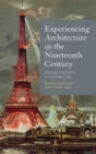 Image for Experiencing architecture in the nineteenth century  : buildings and society in the modern age