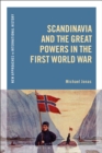 Image for Scandinavia and the great powers in the First World War